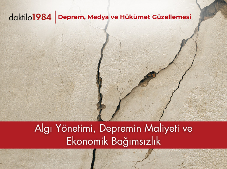 Algı Yönetimi, Depremin Maliyeti ve Ekonomik Bağımsızlık