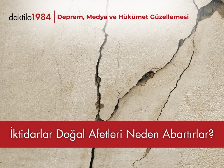 İktidarlar Doğal Afetleri Neden Abartırlar?
