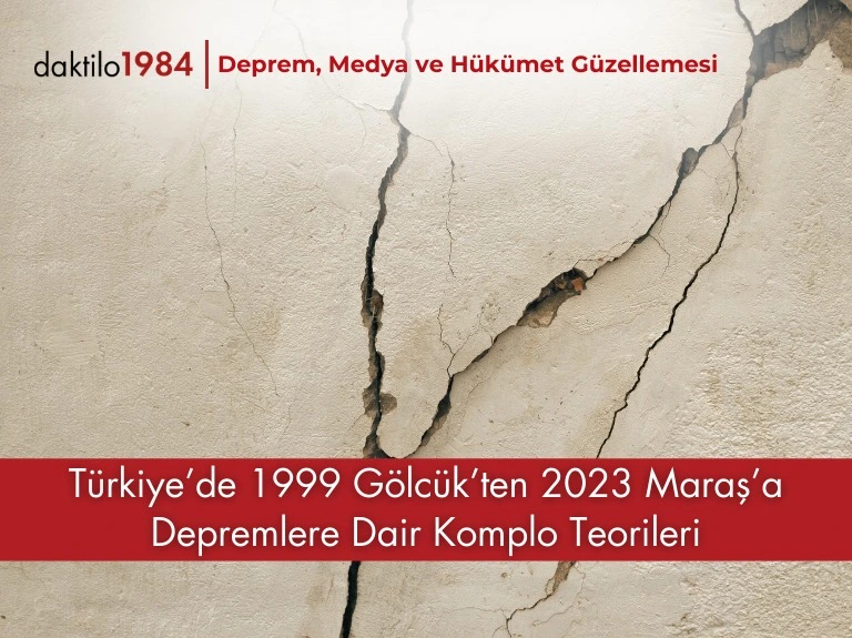 Türkiye’de 1999 Gölcük’ten 2023 Maraş’a Depremlere Dair Komplo Teorileri