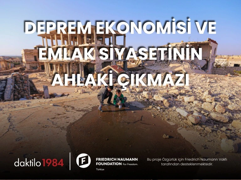 Deprem Ekonomisi ve Emlak Siyasetinin Ahlaki Çıkmazı: Türkiye’nin Yapısal Yıkımı