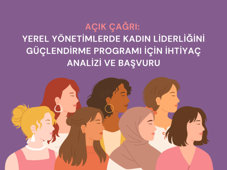 Açık Çağrı: Yerel Yönetimlerde Kadın Liderliğini Güçlendirme Programı İçin İhtiyaç Analizi ve Başvuru