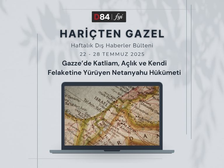 Dünya Gündemi: Gazze’de Katliam, Açlık ve Kendi Felaketine Yürüyen Netanyahu Hükümeti